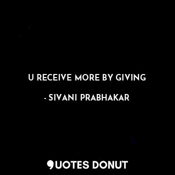 U RECEIVE MORE BY GIVING