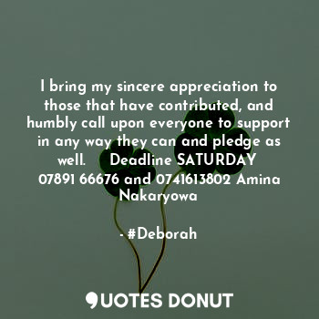  I bring my sincere appreciation to those that have contributed, and humbly call ... - #Deborah - Quotes Donut