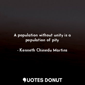 A population without unity is a population of pity