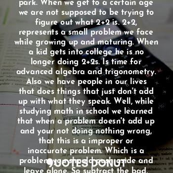  Life is like math. So pull out your worksheet. We come across all types of probl... - Akeen Shealy - Quotes Donut