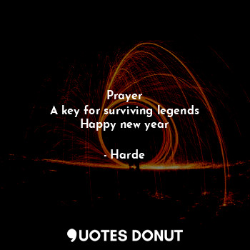 Prayer
A key for surviving legends
Happy new year