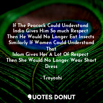  If The Peacock Could Understand 
India Gives Him So much Respect 
Then He Would ... - Troyoshi - Quotes Donut