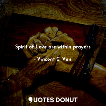 Spirit of Love are within prayers