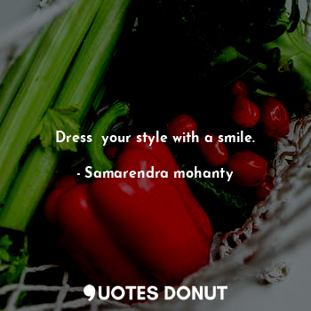Dress  your style with a smile.