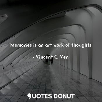 Memories is an art work of thoughts