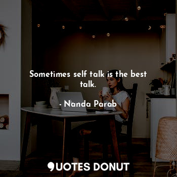  Sometimes self talk is the best talk.... - Nanda Parab - Quotes Donut