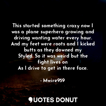  This started something crazy now I was a plane superhero growing and driving wan... - Mwire959 - Quotes Donut