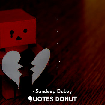  जिस दिल में रहते हो,
जिस दिल में रहते हो,
उसी दिल छेंद कर दिया,
जिस इंसान ने सबस... - Sandeep Dubey - Quotes Donut