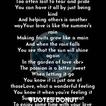  Love is like summer, it's on our minds
Too often lost to fear and pride
You can ... - Nathan Weiss - Quotes Donut