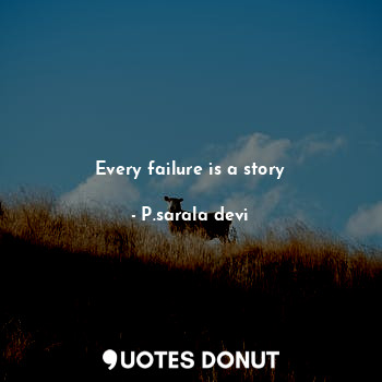 Every failure is a story