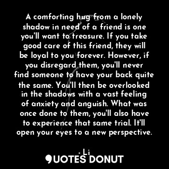  A comforting hug from a lonely shadow in need of a friend is one you'll want to ... - Li - Quotes Donut