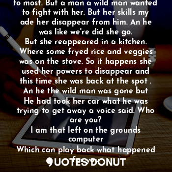  A super hero got out the car unknown to most. But a man a wild man wanted to fig... - Purrpeach - Quotes Donut