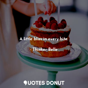  A little bliss in every bite.... - Thinker Belle - Quotes Donut