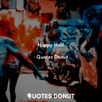  Happy Holi!... - Quotes Donut - Quotes Donut
