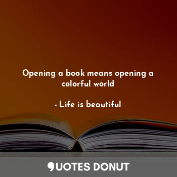 Opening a book means opening a colorful world