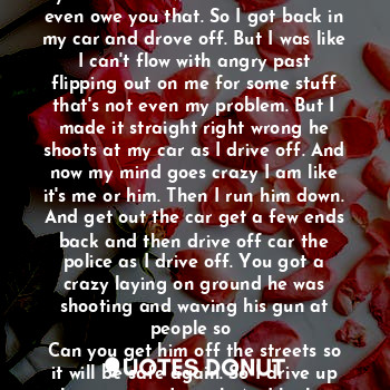 You want a story well you see the marshmallows and hot cocoa did not get ready yet.  But while is heating I will get at you so I slapped him and he fell to the floor holding his face. Ouch girl what's it about. I heard you saying all that stuff
About do this or that. But let me clue you in on what happens when you do that. Well I slapped you now it's time for more action I stepped on his middle of his stuff with my high heels and h screams an I a like you out here now on your own. Then I leave and never returned. As I took the money the car the watches and what ever else I felt was mine. Then in a new state I run into you. And you all about revenge when I didn't even do nothing to be cheated on by pop ups in your past. So now I get out the car and I hit you you back for more what I took your money and doubled it at the track now here is your share now beat that. I don't even owe you that. So I got back in my car and drove off. But I was like I can't flow with angry past flipping out on me for some stuff that's not even my problem. But I made it straight right wrong he shoots at my car as I drive off. And now my mind goes crazy I am like it's me or him. Then I run him down. And get out the car get a few ends back and then drive off car the police as I drive off. You got a crazy laying on ground he was shooting and waving his gun at people so 
Can you get him off the streets so it will be safe again. So I drive up the street and watch. And he lost his memory. But he did 20 years for shooting in public it was an election year and they gave him the max. So he in jail thinking about killing me. So he get out and I don't know then he see me on stage in a church play never the less forgive and forget. No not with him and he shot me in the leg on stage and he went back to jail. But he was smiling and saying yeah you got hit now walk with that. As the police take him away. I think he was obsessed with killing me. So I wrote the book and now I am a best selling Author Of obsessed An Killing it.
It's been on the best sells list for 8 months so far. The end Thank goodness I lived to tell y'all the story. So now you see why I don't have many stories in my closet now right  The end