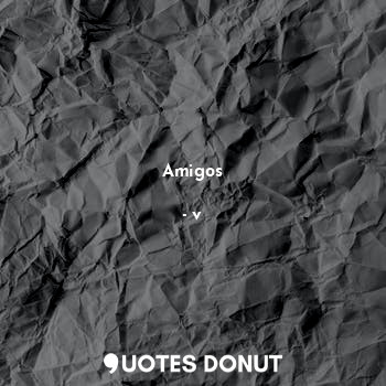  Amigos... - v - Quotes Donut