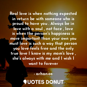  Real love is when nothing expected in return be with someone who is proud to hav... - arhan.as - Quotes Donut