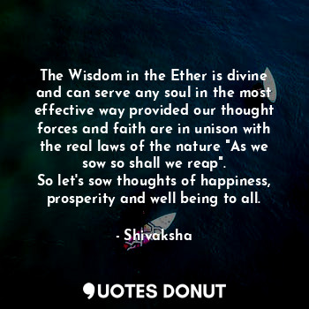  The Wisdom in the Ether is divine and can serve any soul in the most effective w... - Shivaksha - Quotes Donut