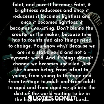  You know what? Even the brightest star in the sky with time becomes faint, and o... - Aniedi Victor D. - Quotes Donut