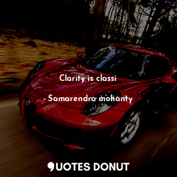  Clarity is classi... - Samarendra mohanty - Quotes Donut