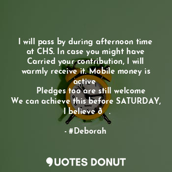  I will pass by during afternoon time at CHS. In case you might have Carried your... - #Deborah - Quotes Donut