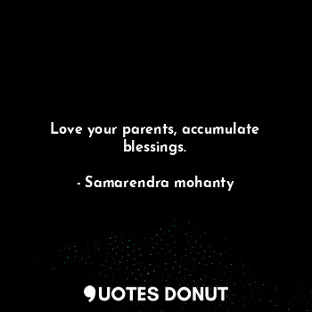 Love your parents, accumulate blessings.