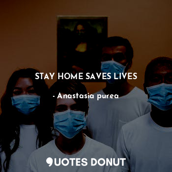 STAY HOME SAVES LIVES