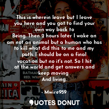  This is wherein leave but I leave you here and you got to find your own way back... - Mwire959 - Quotes Donut