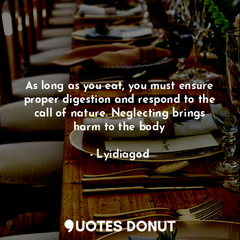  As long as you eat, you must ensure proper digestion and respond to the call of ... - Lyidiagod - Quotes Donut