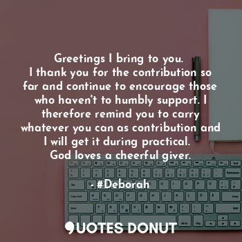  Greetings I bring to you. 
I thank you for the contribution so far and continue ... - #Deborah - Quotes Donut