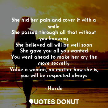  She hid her pain and cover it with a smile
She passed through all that without y... - Harde - Quotes Donut