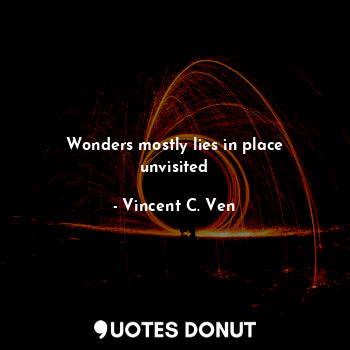 Wonders mostly lies in place unvisited