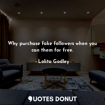 Why purchase fake followers when you can them for free.