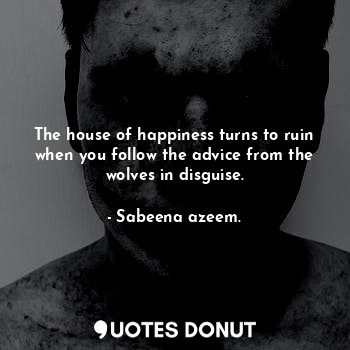 The house of happiness turns to ruin when you follow the advice from the wolves in disguise.