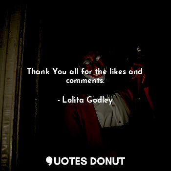  Thank You all for the likes and comments.... - Lo Godley - Quotes Donut