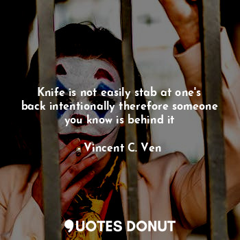 Knife is not easily stab at one's back intentionally therefore someone you know is behind it