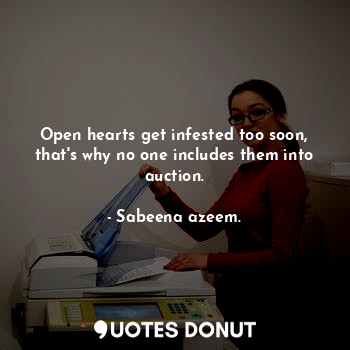 Open hearts get infested too soon, that's why no one includes them into auction.