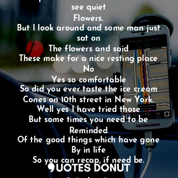  The park was loud but in all that I see quiet
Flowers.
But I look around and som... - Cake brother - Quotes Donut