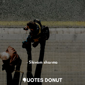  जाना तो एक दिन सबको है 
क्यों ना मुस्करा के जाए हम 
देख कर खुदा भी शरमा जाए... - Shivam sharma - Quotes Donut