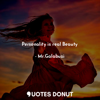  Personality is real Beauty... - Mr.Galabuzi - Quotes Donut