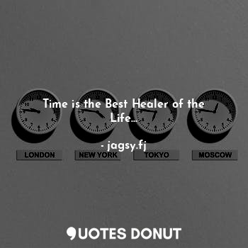  Time is the Best Healer of the Life...... - jagsy.fj - Quotes Donut