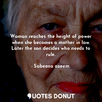 Woman reaches the height of power when she becomes a mother in law. Later the son decides who needs to rule.