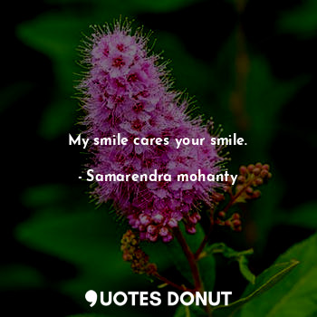  My smile cares your smile.... - Samarendra mohanty - Quotes Donut