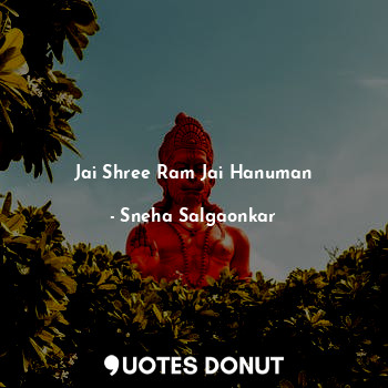  Jai Shree Ram Jai Hanuman... - Sneha Salgaonkar - Quotes Donut