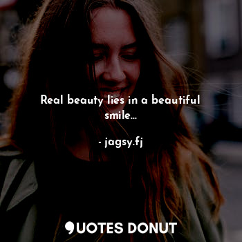  Real beauty lies in a beautiful smile...... - jagsy.fj - Quotes Donut