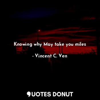 Knowing why May take you miles
