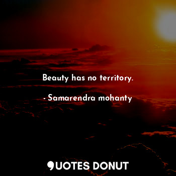 Beauty has no territory.