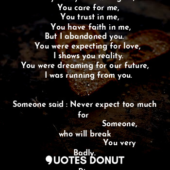  Sorry I let you down again,
   You care for me,
    You trust in me,
     You ha... - Riya - Quotes Donut