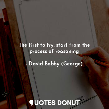 The first to try, start from the process of reasoning